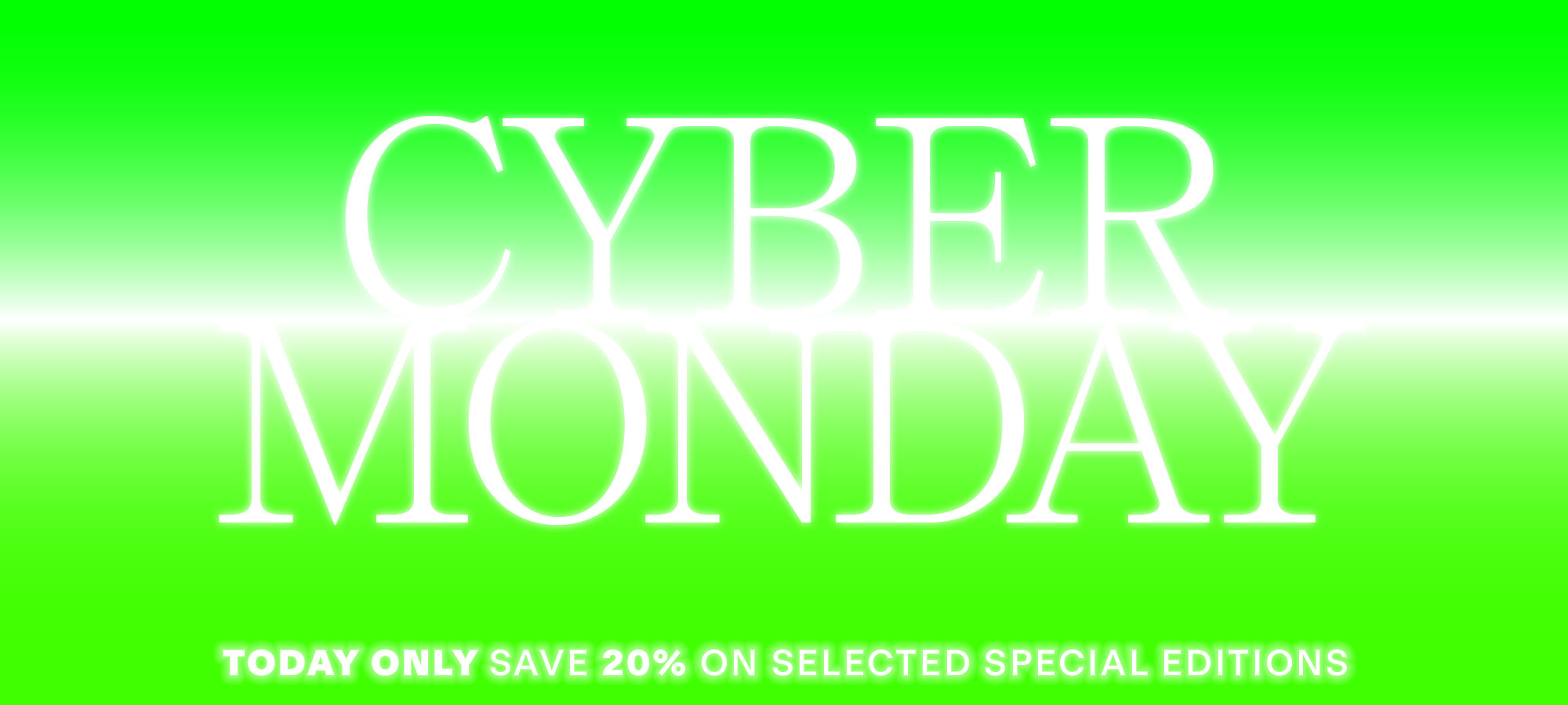 A promotional graphic for a Cyber Monday sale. The words CYBER MONDAY are in large, glowing white letters on a vibrant green gradient background. Below, smaller text reads: TODAY ONLY SAVE 20% ON SELECTED SPECIAL EDITIONS.