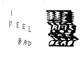 A black and white two-page spread from a book. On the left page, the words I FEEL BAD are handwritten in a simple, disjointed black script. On the right page, the words ART IS DEAD are shown in thick white letters against a black background, all heavily distorted with a wavy, liquid-like effect.