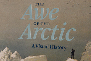 The book cover for The Awe of the Arctic: A Visual History. The title is in large, silver, stylized font over an illustration of a lone explorer in historical clothing standing on a rocky peak, looking out at a vast, desolate landscape under a grey sky with birds.