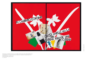 A framed diptych collage with a vibrant red background. Two bold white diagonal stripes form a V-shape across the two panels, with two white flower-like silhouettes. At the center is a dense cluster of smaller black-and-white photos and colorful paper scraps, overlaid with snippets of Italian text that read, Fu cambiato l'ordine and Degli anelli ma la catena rimase una catena. Text identifying the artwork is printed below and to the right of the frame.