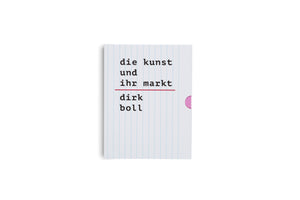 The cover of a book titled die kunst und ihr markt by dirk boll, placed on a white surface. The cover design resembles a vertically lined page from a notepad, with the title and author's name typed in a black lowercase font. A red horizontal line is placed between the title and the author. A small pink tab sticks out from the right side of the book.