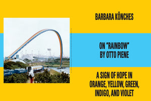 A yellow and blue graphic with text and a photograph. The photo shows Otto Piene's large inflatable Rainbow sculpture arching over the Munich Olympic Stadium in 1972. Text on the right reads: Barbara Könches, On Rainbow by Otto Piene, A sign of hope in orange, yellow, green, indigo, and violet.