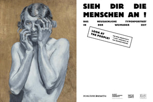 An exhibition poster for an art show titled Sieh dir die Menschen an! (Look at the People!). The left side features a grayscale painting of a person with short hair holding their hands to their face in a distressed pose against a gold background. The right side is white and has the exhibition title and details in German and English, identifying the theme as The New Objectivity type portrait in the Weimar period, with logos for partner museums at the bottom.