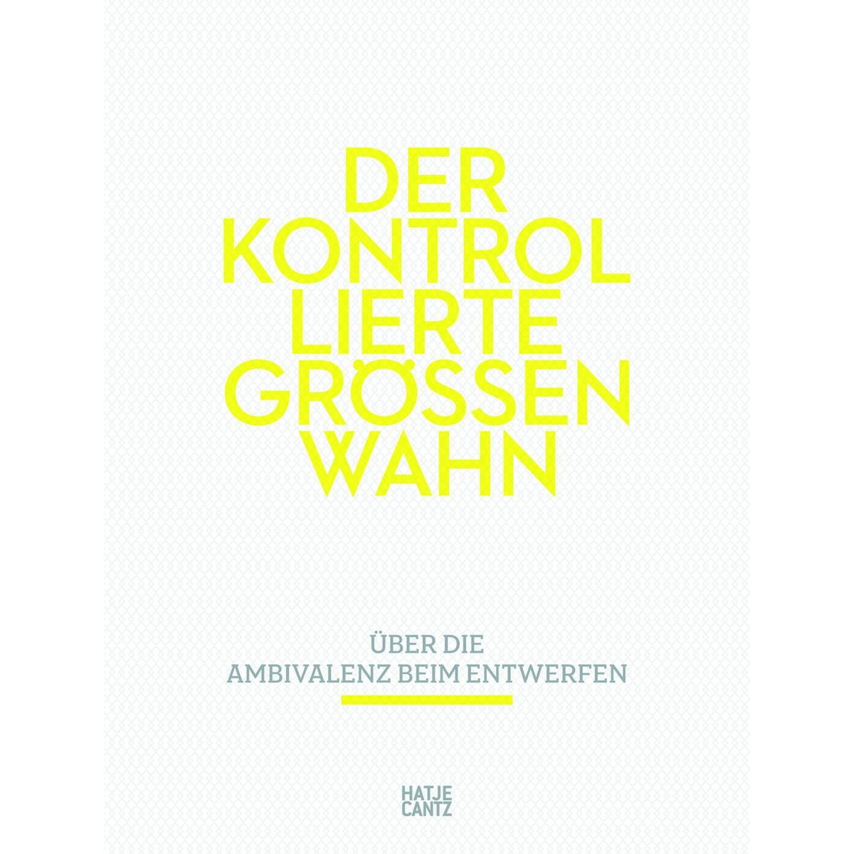 Coverbild Der kontrollierte Größenwahn