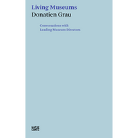 The light blue cover of the book Living Museums by Donatien Grau, with the subtitle Conversations with Leading Museum Directors in dark blue text.