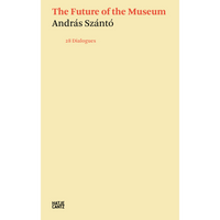 The cover of the book The Future of the Museum by András Szántó, featuring minimalist typography on a cream-colored background.