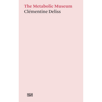 The book cover of The Metabolic Museum by Clémentine Deliss features pink and black text on a pale pink background.