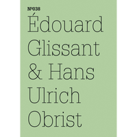 A pale green cover with the text Nº038, Édouard Glissant & Hans Ulrich Obrist in a thin, black serif font.