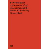 A minimalist red book cover with black serif text in the top-left corner that reads Servermanifest, Architecture of the data center and the future of democracy, Niklas Maak.
