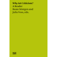 The book cover for Why Art Criticism? A Reader by Beate Söntgen and Julia Voss, eds., has black text on a solid chartreuse green background.
