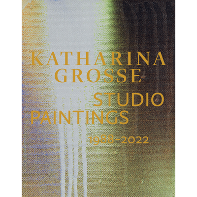 Cover Katharina Grosse Studio Paintings 1988-2022