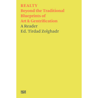 The cover of Realty: Beyond the Traditional Blueprints of Art & Gentrification, A Reader, edited by Tirdad Zolghadr, with red and blue text on a solid yellow background.