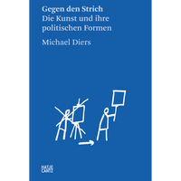 The blue cover of Gegen den Strich by Michael Diers, with a white stick-figure drawing depicting artists at easels and a protestor holding a sign.
