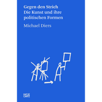 The cover of the book Gegen den Strich by Michael Diers on a blue background with a white line drawing of stick figures, some around easels and one holding up a blank rectangular sign.