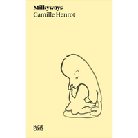 The cover of Milkyways by Camille Henrot, featuring a minimalist black ink drawing of a mother and child on a pale yellow background.