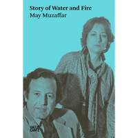 A turquoise-tinted, black-and-white photograph of a man and a woman on the cover of Story of Water and Fire by May Muzaffar.