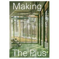 The cover of the book Making The Plus shows the interior of a modern building with a shiny green floor and glass walls looking out onto a pine forest.