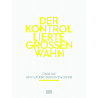 A white book cover with a faint geometric pattern features the title, Der kontrollierte Grössenwahn, in a large, bright yellow sans-serif font.