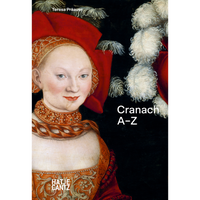 The book cover for Cranach A-Z by Teresa Präauer, featuring a Renaissance portrait of a woman in an ornate red headdress with white feathers.