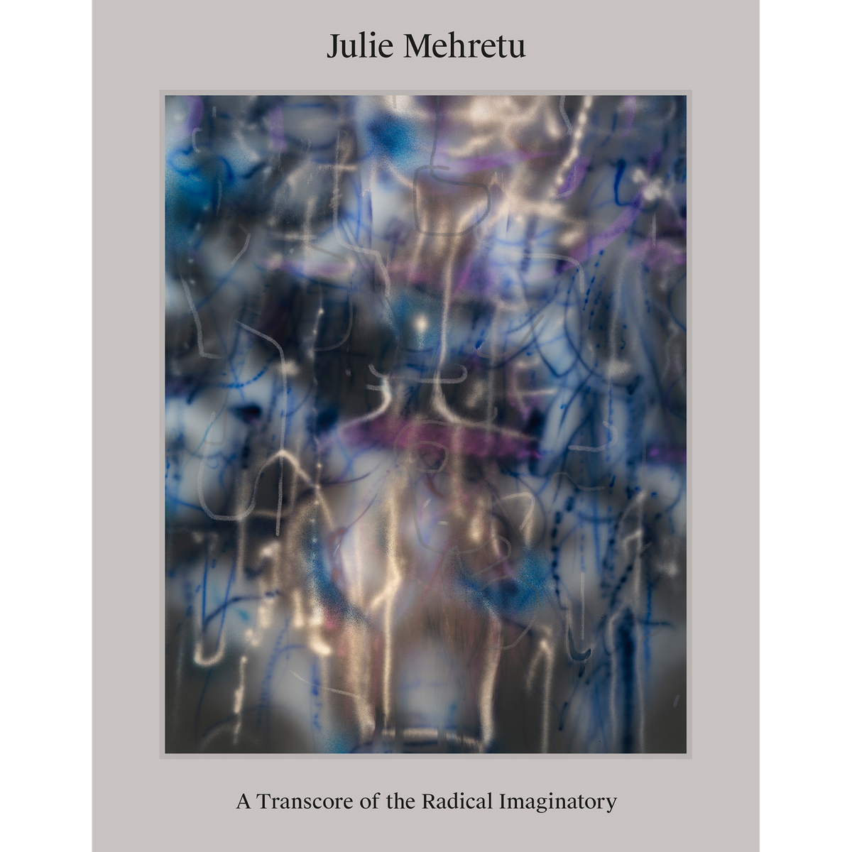 Coverbild Julie Mehretu: A Transcore of the Radical Imaginatory