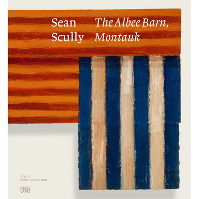 Cover Sean Scully: The Albee Barn, Montauk