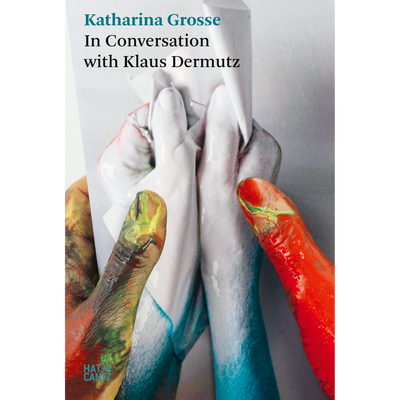 Cover Katharina Grosse. In Conversation with Klaus Dermutz
