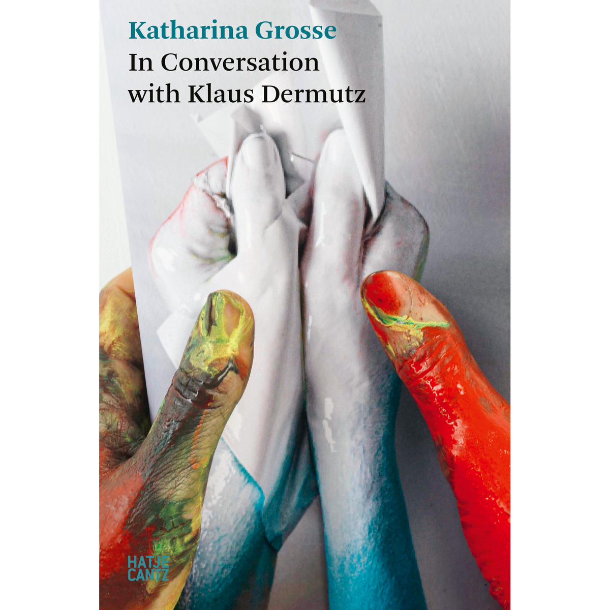 Coverbild Katharina Grosse. In Conversation with Klaus Dermutz