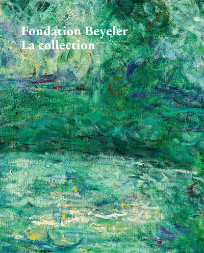 Cover Fondation Beyeler. La Collection