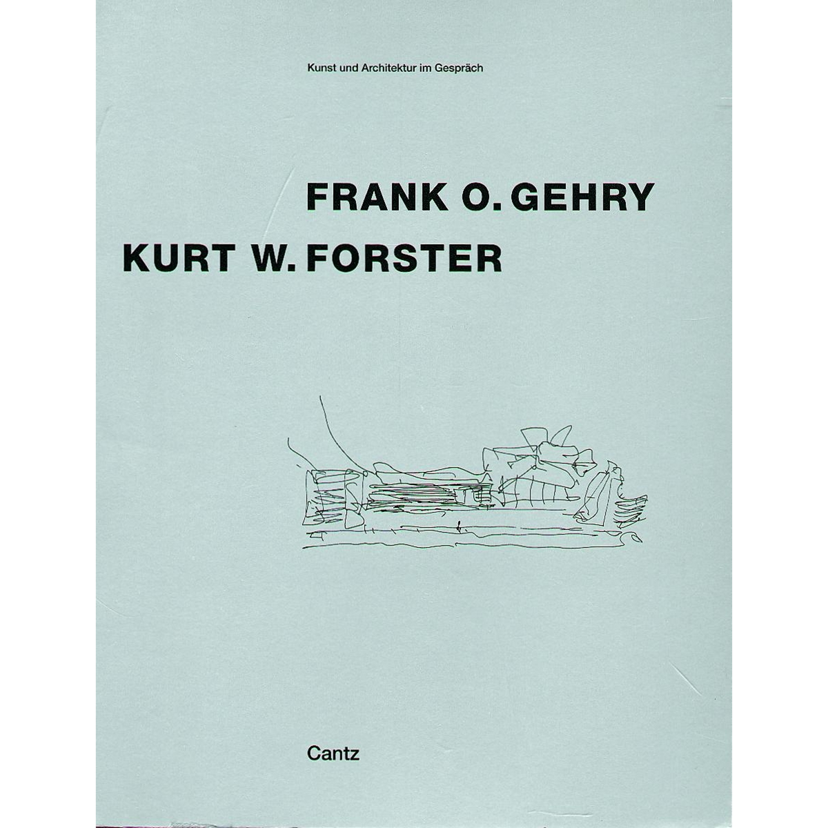 Coverbild Frank O. Gehry im Gespräch mit Kurt W. Forster