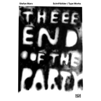 A black and white book cover for Stefan Marx: Schriftbilder / Type Works, featuring the words THEEE END OF THE PARTY in a blurry, spray-painted style.