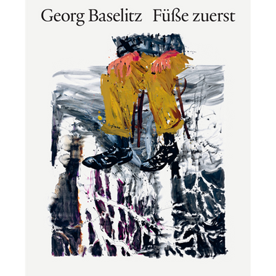 Cover Georg Baselitz. Füße zuerst