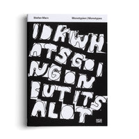 A book by Stefan Marx titled Monotypien | Monotypes, set against a white background. The book's black cover features large, hand-drawn, blocky white letters with rough black outlines that read: IDK WHATS GOING ON BUT ITS A LOT. The publisher Hatje Cantz is noted in the bottom right.
