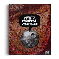 The cover of the book It's a Digital World! by Margret Eicher. A pixelated, black-and-white image of the Death Star is set against a richly textured, colorful woven tapestry in red and orange tones. A black speech bubble emerging from the space station contains the book's title in bold white letters.
