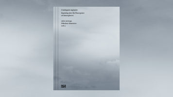 The cover of the book Contingent Agencies: Inquiring into the Emergence of Atmospheres, edited by Alex Arteaga and Nikolaus Gansterer. The cover features a minimalist design with black text over a hazy, grayscale photograph of a cloudy sky. The publisher, Hatje Cantz, is noted at the bottom. The book is placed vertically on a plain gray background.